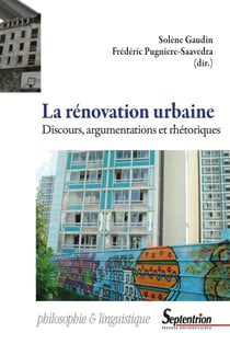 La rénovation urbaine - discours, argumentations et rhétoriques