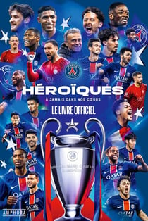 Héroïques, à jamais dans nos curs :  Le livre officiel du Paris-Saint-Germain