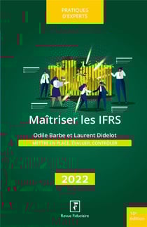 Maitriser les IFRS : mettre en place, évaluer, contrôler (édition 2022)