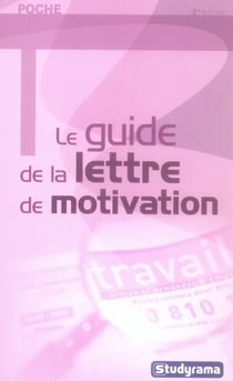 Le guide de la lettre de motivation (2e édition)