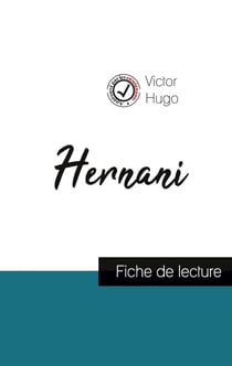 Hernani, de Victor Hugo - fiche de lecture et analyse complète de l'oeuvre