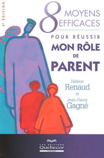 8 moyens efficaces pour reussir mon role de parent