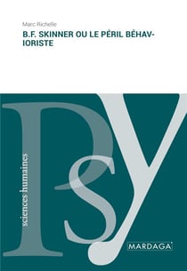 B.F.Skinner ou le péril béhavioriste