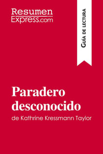 Paradero desconocido de Kathrine Kressmann Taylor (Guia de Lectura) : Resumen y analisis completo