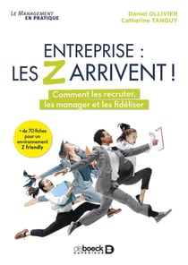 Entreprise : les z arrivent ! comment les recruter, les manager et les fidéliser