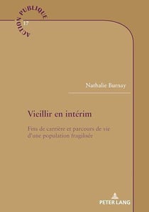 Vieillir en intérim : Fins de carrière et parcours de vie d'une population fragilisée...