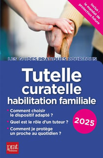 Tutelle, curatelle habilitation familiale 2025 : Comment choisir le dispositif adapté ?, Quel est le rôle d'un tuteur ?, Comment je protège un proche au quotidien ?