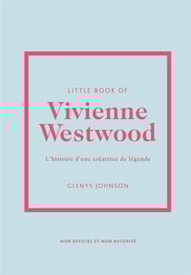 Little book of Vivienne Westwood : L'histoire d'une créatrice de légende