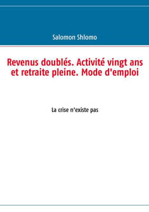 Revenus doublés, activité vingt ans et retraite pleine - mode d'emploi