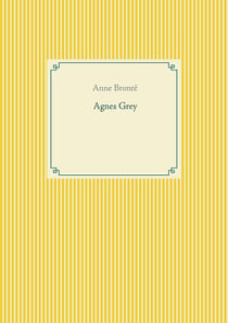 Agnès Grey : le premier des deux romans de l'écrivain anglais anne brontë.