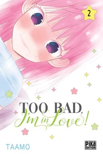Too bad, I'm in love ! Tome 2