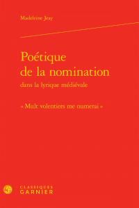 Poétique de la nomination dans la lyrique médiévale - mult volentiers me numerai