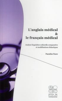 L'anglais médical et le français médical - analyse linguistico-culturelle comparative et modélisations didactiques