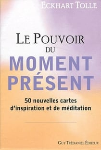Le pouvoir du moment présent - 50 nouvelles cartes d'inspiration et de méditation