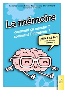 La mémoire : comment ça marche ? comment l'entretenir ?