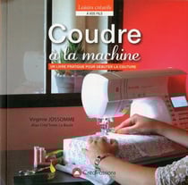 Coudre à la machine - un livre pratique pour débuter la couture