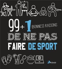 99 + 1 Bonnes Raisons De Ne Pas Faire De Sport