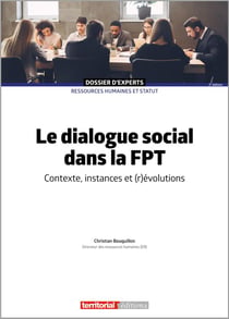Le dialogue social dans la fonction publique territoriale : contexte, instances et (r)évolutions