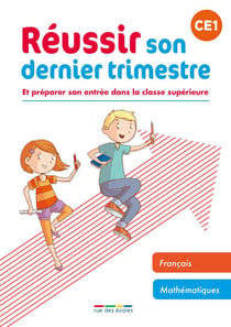 Réussir son dernier trimestre : et préparer son entrée dans la classe supérieure - CE1