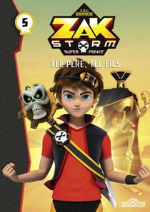 Zak Storm Tome 5 : tel père, tel fils