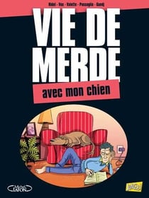Vie de merde t.15 - avec mon chien