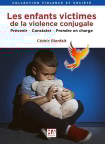Les enfants victimes de la violence conjugale : Prévenir, constater, prendre en charge