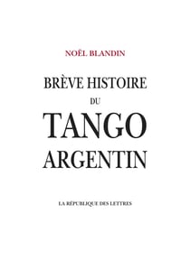 Brève histoire du tango argentin
