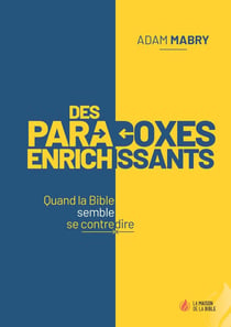 Des paradoxes enrichissants : quand la bible semble se contredire