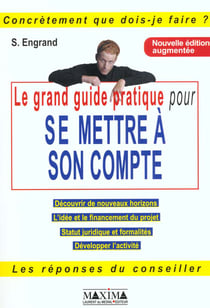 Grand guide pratique pour se mettre a son compte - 2e ed.