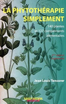 La phytothérapie simplement - 140 plantes et 127 compléments alimentaires (2e édition)