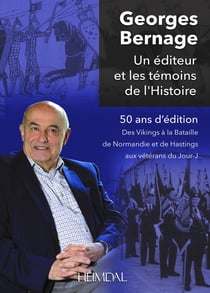 GEORGES BERNAGE - UN EDITEUR ET LES TEMOINS DE L'HISTOIRE