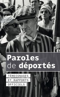 Paroles de déportés - témoignages et rapports officiels