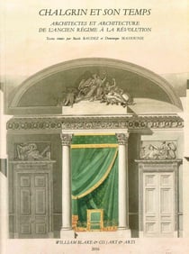 Chalgrin et son temps - architectes et architecture de l'Ancien Régime à la Révolution