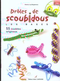 Drôles de scoubidous - les bases - 55 modèles originaux
