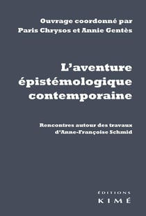 L' aventure épistémologique contemporaine - rencontres autour des travaux d'Anne-Francoise Schmid