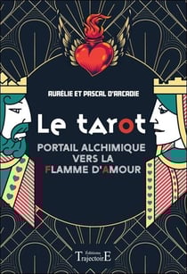 Le tarot : Portail alchimique vers la flamme d'amour