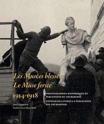 Les musées blessés - le muse ferite - 1914-1918