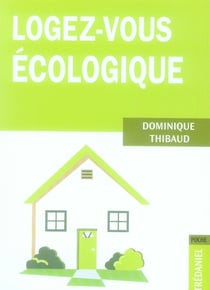 Logez-vous écologique (Poche)