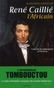 René Caillié, l'africain : une vie d'explorateur (1799-1838)
