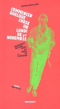 Commencer quelque chose un lundi de novembre - roman