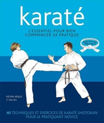 Karaté - l'essentiel pour bien commencer sa pratique