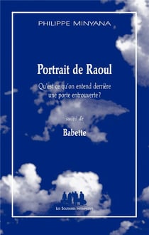 Portrait de Raoul - qu'est ce qu'on entend derrière une porte entrouverte - Babette