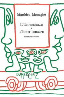 Universelle & l'idiot irrompu (l')
