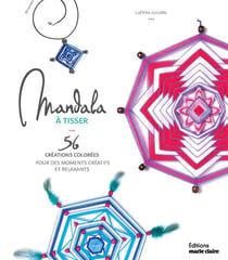 Mandalas à tisser - 56 créations colorées pour des moments créatifs et relaxants