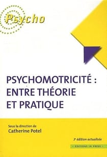 Psychomotricité : entre théorie et pratique (3e édition)