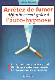 Arrêtez de fumer définitivement grâce à l'autohypnose