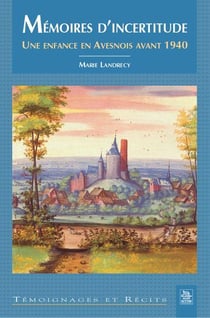 Mémoires d'incertitude - une enfance en avesnois avant 1940