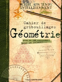 Cahier de gribouillages - géométrie - plus de 100 exercices pour se relaxer...