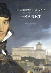 Le journal romain de francois-marius granet