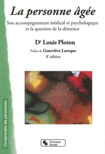 La personne âgée - son accompagnement médical et psychologique et la question de la démence (6e édition)